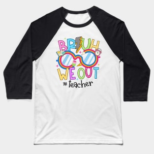 Cute End Of School Year Teacher Summer Bruh We Out Teachers Baseball T-Shirt